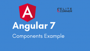 Angular 7 Components With An Example